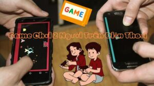 Top Game Chơi 2 Người Trên Điện Thoại Giải Trí Cùng Bạn Bè