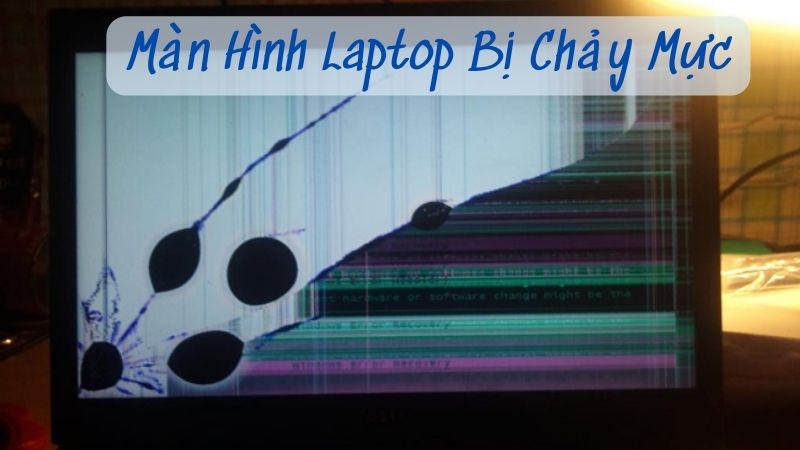 màn hình laptop bị chảy mực