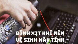 Bình Xịt Khí Nén Vệ Sinh Máy Tính: Công Cụ Bảo Vệ Máy Tính