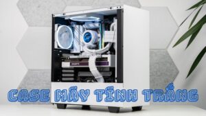 Tìm Hiểu Về Case Máy Tính Trắng