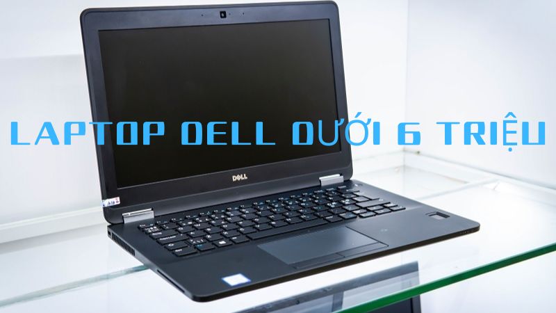 laptop dell dưới 6 triệu