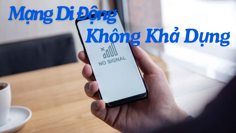 mạng di động không khả dụng