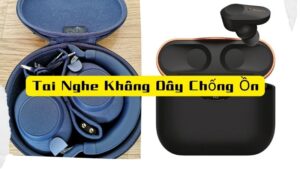 Lợi Ích Tai Nghe Không Dây Chống Ồn Mang Lại Là Gì?