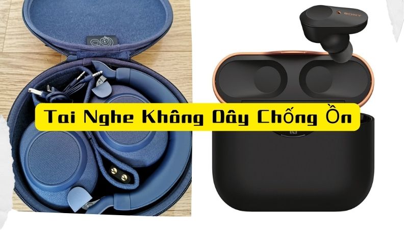 tai nghe không dây chống ồn